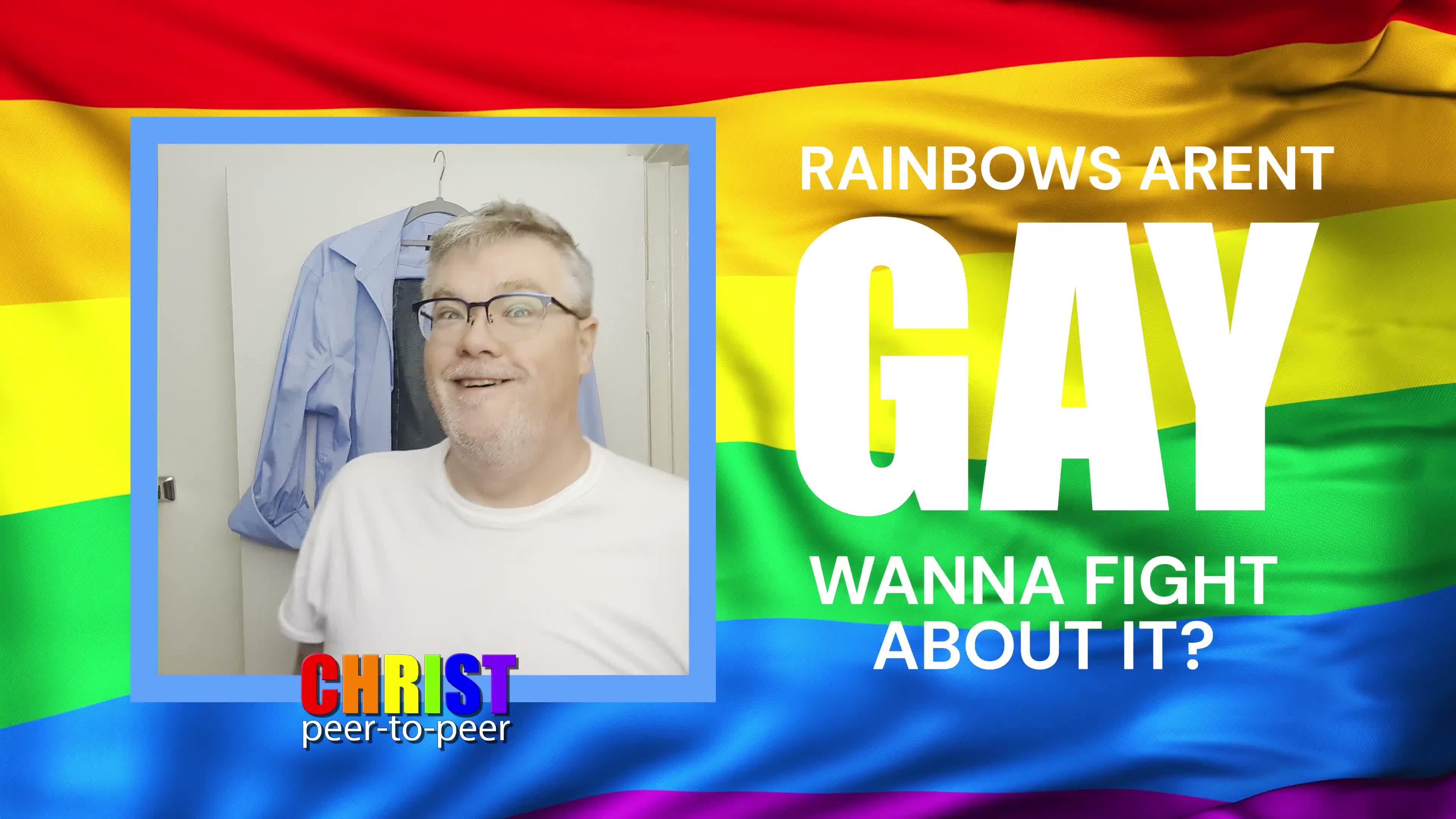 Rainbows arent gay… Wanna fight about it?