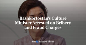 Bashkortostan Culture Minister Arrested Amid Corruption Investigation and Allegations of Abuse of Power