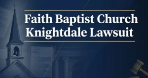 Faith Baptist Church Knightdale Lawsuit 2026: Alleged Misconduct and Institutional Accountability