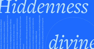 Divine Hiddenness: Shouldn’t God Be More Obvious?