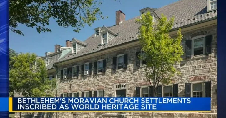 Bethlehem’s Moravian Church Settlements Designated UNESCO World Heritage Site